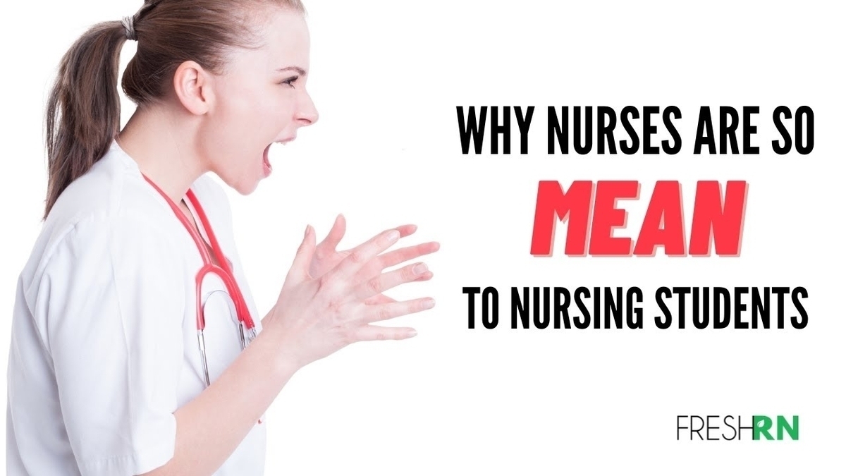 Understanding and Addressing the Mean Behavior of Nurses Towards Nursing Students